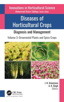 Diseases of Horticultural Crops: Diagnosis and Management: Volume 3: Ornamental Plants and Spice Crops (Innovations in Horticultural Science)