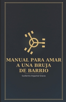 Paperback Manual Para Amar A Una Bruja De Barrio [Spanish] Book