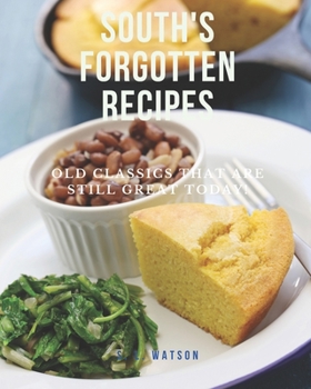 Paperback South's Forgotten Recipes: Old Classics That Are Still Great Today! Book