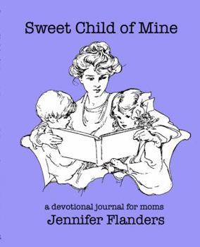 Paperback Sweet Child of Mine: A Devotional Journal for Moms Book