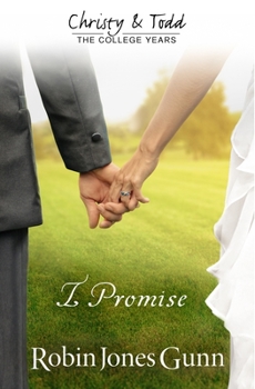 I Promise - Book #3 of the Christy and Todd: College Years