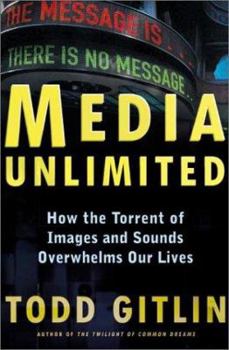 Hardcover Media Unlimited: How the Torrent of Images and Sounds Overwhelms Our Lives Book