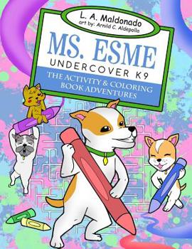 Paperback Ms. Esme Undercover K-9: The Activity & Coloring Book Adventures Book