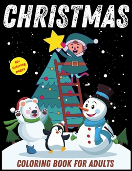 Christmas coloring book for adults: Lovely Christmas coloring book with lots of nice winter scenes and a comfortable appeal | Perfect Christmas Gift Ideas