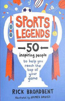 Paperback Sports Legends: 50 Inspiring People to Help You Reach the Top of Your Game Book