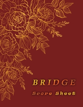 Paperback Bridge Score Sheet: 110 Bridge Score Sheet for Scorekeeping - Game Record Score Keeper Book - Score Card to fill - 110 Pages (Gift) Book