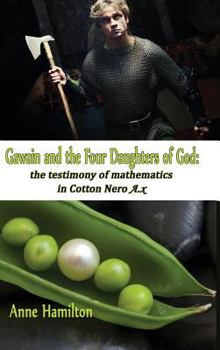 Hardcover Gawain and the Four Daughters of God: The Testimony of Mathematics in Cotton Nero A.x Book