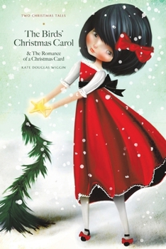 The Birds' Christmas Carol: and The Romance of a Christmas Card (The Lightbound Library)
