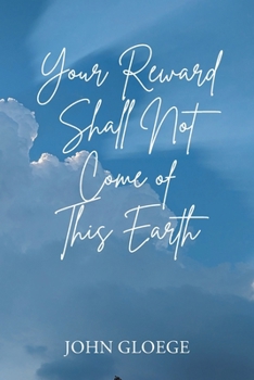 Paperback Your Reward Shall Not Come of This Earth Book
