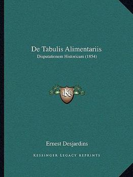 Paperback De Tabulis Alimentariis: Disputationem Historicam (1854) [Latin] Book