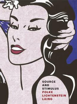 Hardcover Source and Stimulus: Polke, Lichtenstein, Laing Book