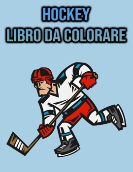 Hockey Libro da Colorare: per Bambini - Regalo di Hockey (Italian Edition)