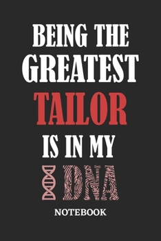 Paperback Being the Greatest Tailor is in my DNA Notebook: 6x9 inches - 110 ruled, lined pages - Greatest Passionate Office Job Journal Utility - Gift, Present Book