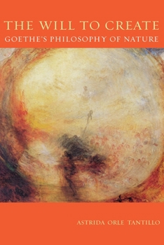 Hardcover The Will to Create: Goethe's Philosophy of Nature Book