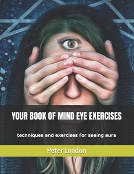 Paperback Your Book of Mind Eye Exercises: techniques and exercises for seeing aura Book