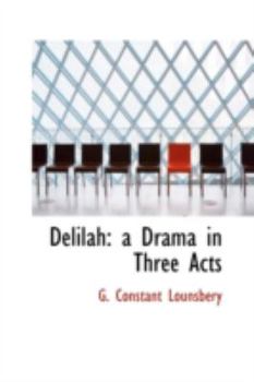 Delilah : A Drama in Three Acts