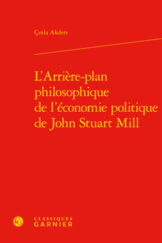 Hardcover L'Arriere-Plan Philosophique de l'Economie Politique de John Stuart Mill [French] Book