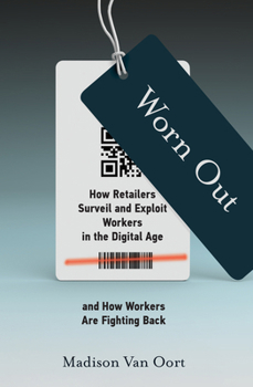 Paperback Worn Out: How Retailers Surveil and Exploit Workers in the Digital Age and How Workers Are Fighting Back Book