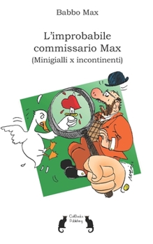 Paperback L'improbabile commissario Max: (Minigialli per incontinenti) [Italian] Book
