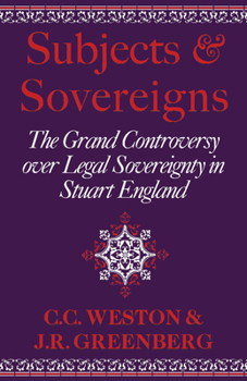 Paperback Subjects and Sovereigns: The Grand Controversy Over Legal Sovereignty in Stuart England Book