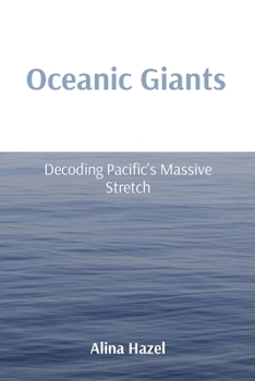 Paperback Oceanic Giants: Decoding Pacific's Massive Stretch Book