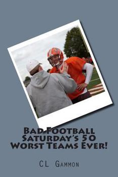Paperback Bad Football Saturday's 50 Worst Teams Ever! Book