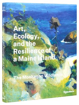 Hardcover Art, Ecology, and the Resilience of a Maine Island: The Monhegan Wildlands Book