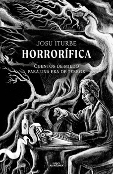 Paperback Horrorífica: Cuentos de Miedo Para Una Era de Terror / Horrific. Scary Stories for an Era of Terror [Spanish] Book