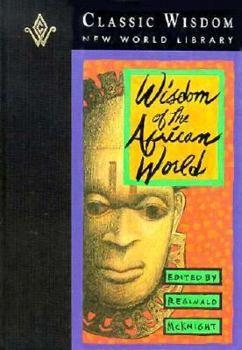Wisdom of the African World (Classic Wisdom Collection)