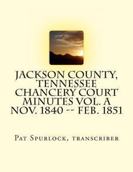 Paperback Jackson County, Tennessee Chancery Court Minutes Vol. A Nov. 1840 -- Feb. 1851 Book