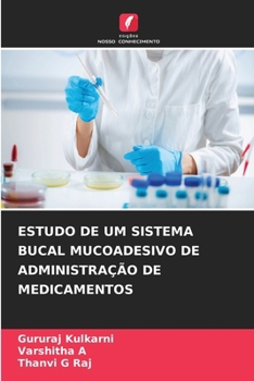 Estudo de Um Sistema Bucal Mucoadesivo de Administração de Medicamentos (Portuguese Edition)