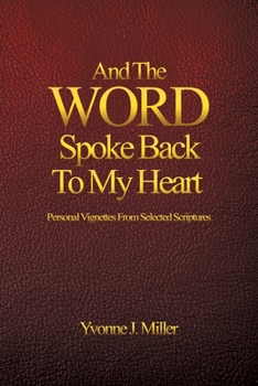 Paperback And The WORD Spoke Back To My Heart: Personal Vignettes From Selected Scriptures Book