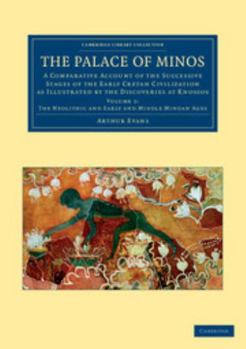 Paperback The Palace of Minos: A Comparative Account of the Successive Stages of the Early Cretan Civilization as Illustrated by the Discoveries at K Book