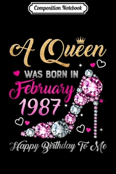 Composition Notebook: Womens 32nd Birthday Queen February 1987 Happy Birthday to Me  Journal/Notebook Blank Lined Ruled 6x9 100 Pages
