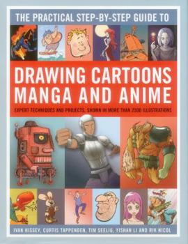 Hardcover The Practical Step-By-Step Guide to Drawing Cartoons, Manga and Anime: Expert Techniques and Projects, Shown in More Than 2500 Illlustrations Book