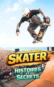 Skater : Histoires et Secrets (French Edition)