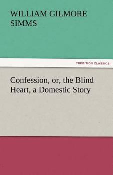 Confession, or, the Blind Heart (Large Print Edition): a Domestic Story