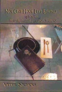 Not One Hoof Left Behind: The Power of Prayer, Fasting and Consecration