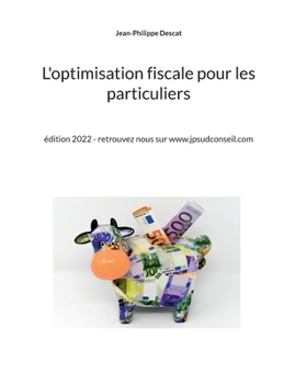 Paperback L'optimisation fiscale pour les particuliers: édition 2022 - retrouvez nous sur www.jpsudconseil.com [French] Book