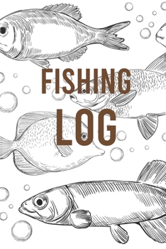 Fishing Log: Book For Fish Journal | Diary Notebook For Kids, Boys, Men, Fisherman And Women Gift For Person Who Likes Fish Party. It's An Essential ... Hardback Cover  121 Pages 6 x 9 Inches Size