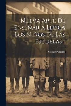 Paperback Nueva Arte De Enseñar A Leer A Los Niños De Las Escuelas... [Spanish] Book