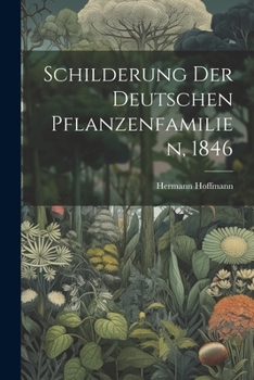 Paperback Schilderung der deutschen Pflanzenfamilien, 1846 [German] Book