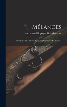 Hardcover Mélanges: Balistique Et Artillerie Sciences Historiques Et Autres... [French] Book