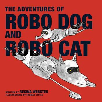 Paperback The Adventures of Robo Dog and Robo Cat Book