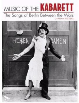 Hardcover Music of the Kabarett: The Songs of Berlin Between the Wars Book