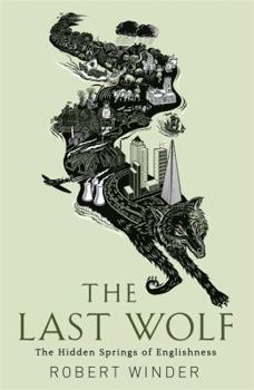 Hardcover The Last Wolf: The Hidden Springs of Englishness Book