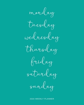 2020 Weekly Planner: Monday to Sunday Design Daily Agenda, Calendar Schedule, Weekly, Monthly and Yearly Organizer, Goals, To Do's, Habit Tracking, Daily Gratitude, Bucket List, Jan to Dec 2020, 8x10