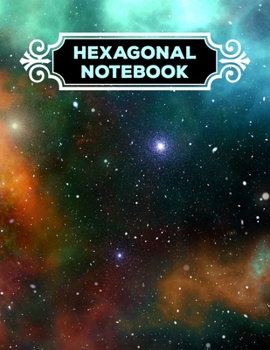 Hexagonal Notebook: 1/4 Hexagonal Science Chemistry & Biochemistry Structures Honeycomb Graph Paper Composition Notebook Journal Galaxy For Teachers and students Math & Science Chemical Hex Grid Paper