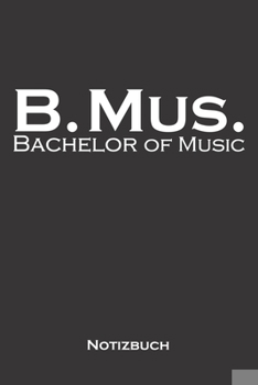 Bachelor of Music Notizbuch: Punkteraster Notizbuch für Hochschul- bzw. Universitätsabschluss eines Studiums (German Edition)