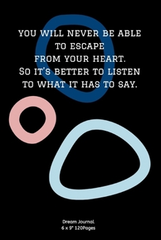 You will never be able to escape from your heart. So it’s better to listen to what it has to say.: Diary with Alchemist cover for inspiration to Write ... keeping dream memories book Journal Notebook